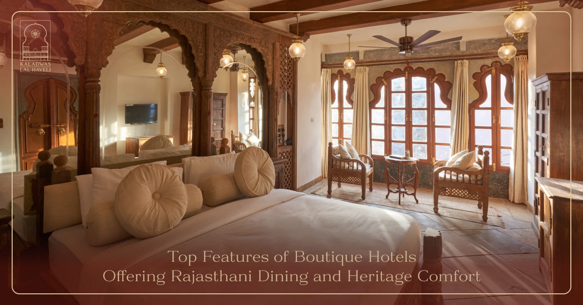 Top Features of Boutique Hotels Offering Rajasthani Dining and Heritage Comfort