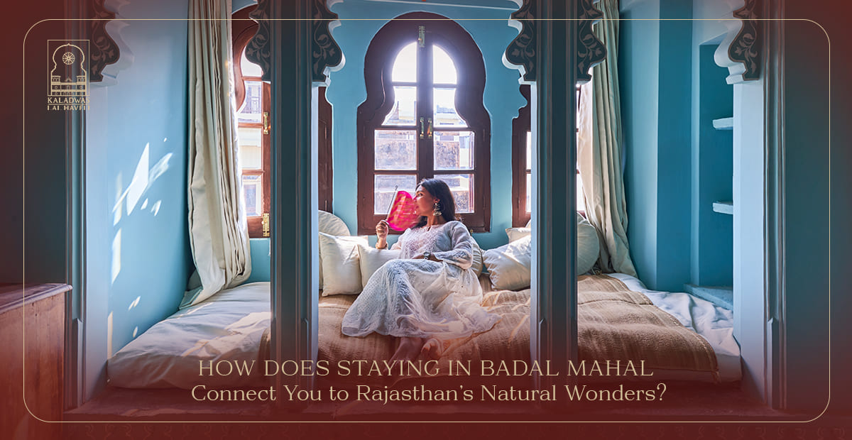How Staying in Badal Mahal Connects You to the Heart of Rajasthan’s Monsoon