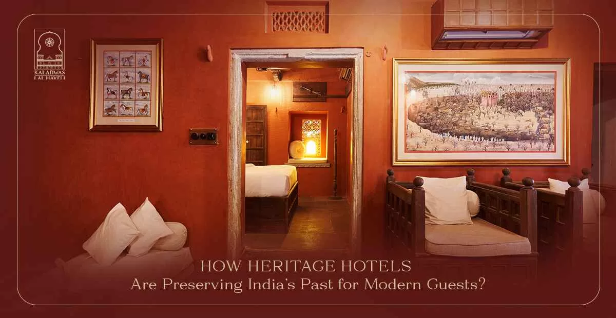 How Heritage Hotels Are Preserving India’s Past for Modern Guests?