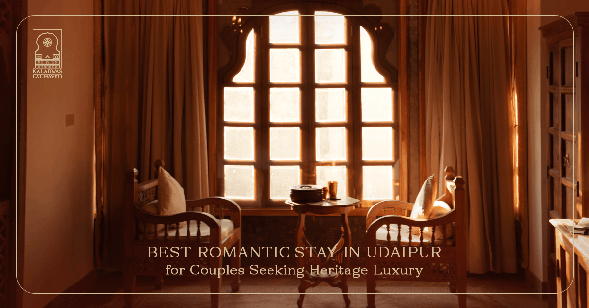 Best Romantic Stay in Udaipur for Couples Seeking Heritage Luxury
