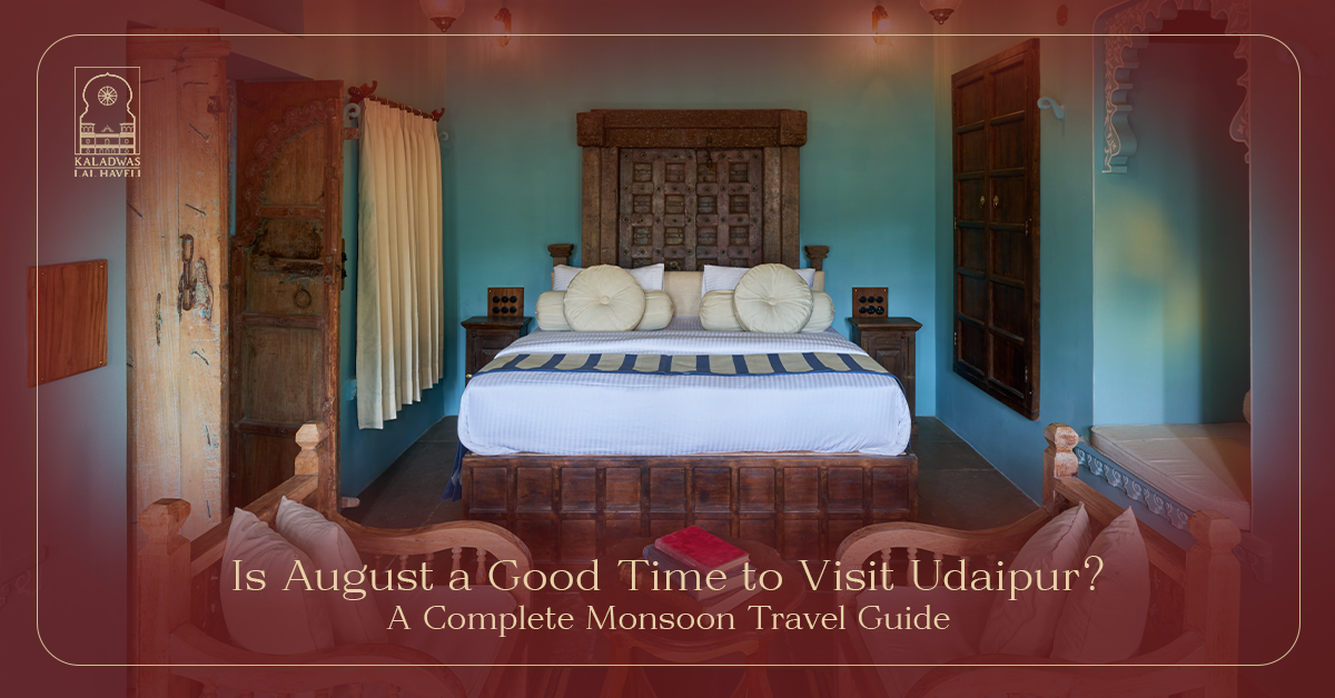 Is August a Good Time to Visit Udaipur? A Complete Monsoon Travel Guide