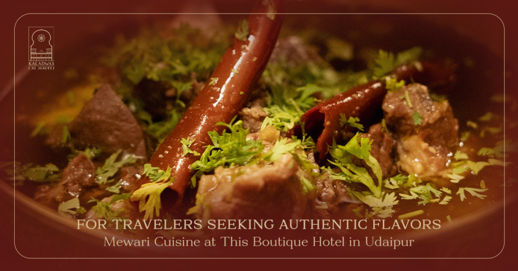 For Travelers Seeking Authentic Flavors: Mewari Cuisine at This Boutique Hotel in Udaipur
