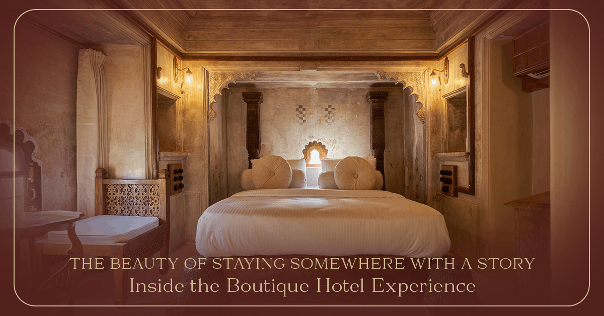 The Beauty of Staying Somewhere With a Story: Inside the Boutique Hotel Experience