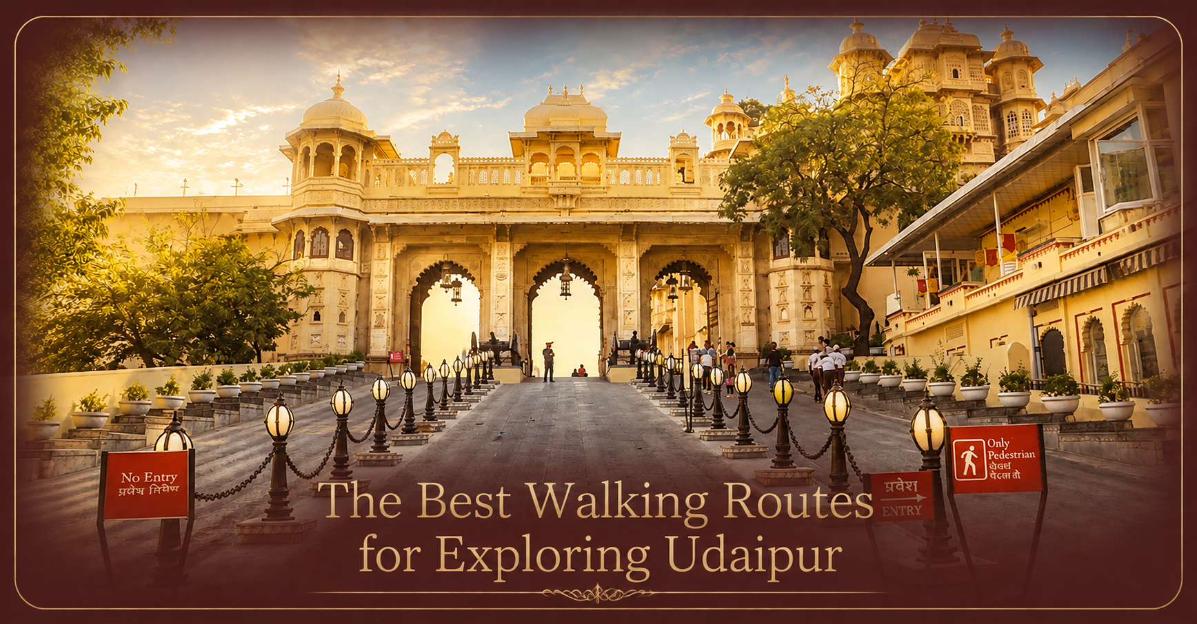 Best Walking Routes in Udaipur: Old City, Ghats & Heritage